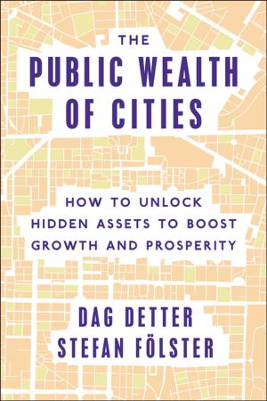 Cover of the book The Public Wealth of Cities by Darrell M. West, Edward Alan Miller