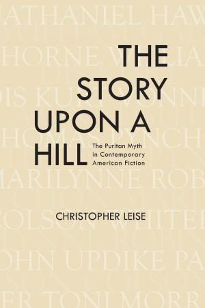 Cover of the book The Story upon a Hill by Kathleen Dupes Hawk, Ron Villella, Adolfo Leyva de Varona