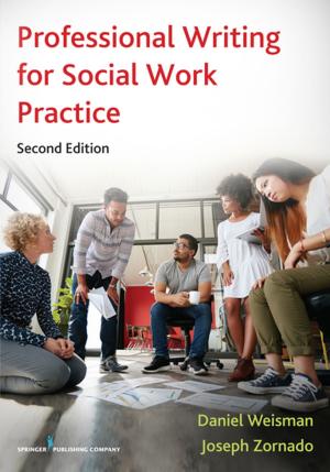 Cover of the book Professional Writing for Social Work Practice, Second Edition by Kim Scott, MSN, FNP, AE-C, Richard Debo, MD, FACS, Alan Keyes, MD, FACS, David W. Leonard, MD, FACS, FAAOHNS