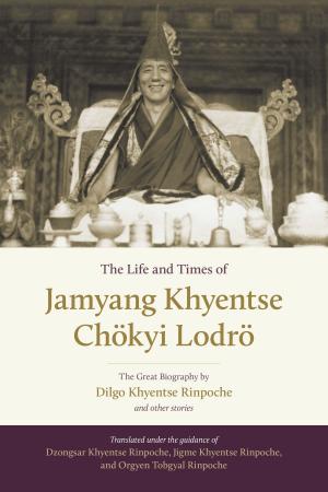 Book cover of The Life and Times of Jamyang Khyentse Chökyi Lodrö