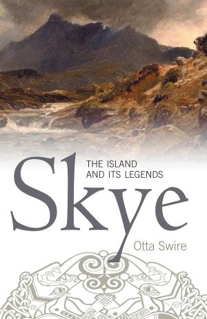 Cover of the book Skye: The Island and Its Legends by Alan Bissett