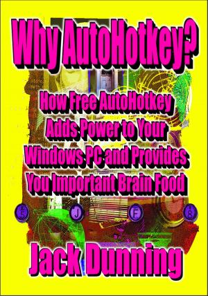Cover of Why AutoHotkey? How Free AutoHotkey Adds Power to Your Windows PC and Provides You Important Brain Food