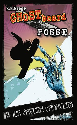 Cover of the book Ghost Board Posse #3: Ice Cavern Cadavers by Kayla Gabriel