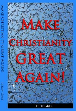 bigCover of the book Make Christianity Great Again! by 