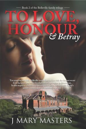 Cover of the book To Love, Honour & Betray by Kimberley Patterson