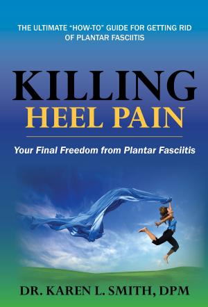 Cover of Killing Heel Pain: Your Final Freedom from Plantar Fasciitis
