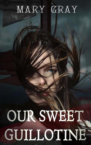 Cover of Our Sweet Guillotine