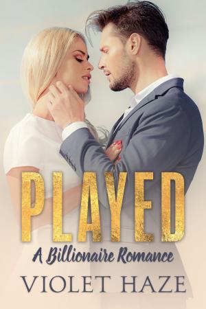 Cover of the book Played: A Billionaire Romance by Violet Haze