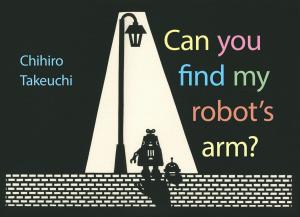 bigCover of the book Can You Find My Robot's Arm? by 
