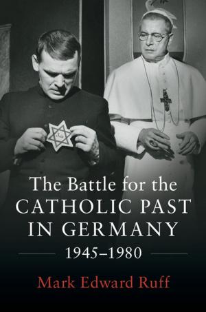 Cover of the book The Battle for the Catholic Past in Germany, 1945–1980 by Nicola Yelland, Carmel Diezmann, Deborah Butler