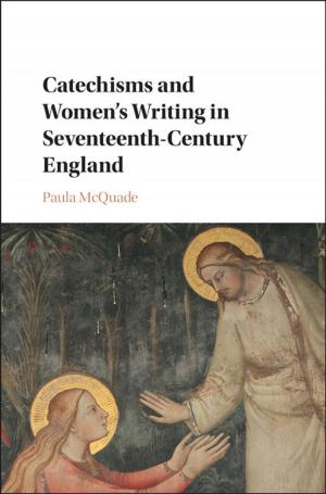 Cover of the book Catechisms and Women's Writing in Seventeenth-Century England by 