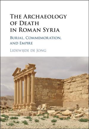 Cover of the book The Archaeology of Death in Roman Syria by Janet L. Hiebert, James B. Kelly