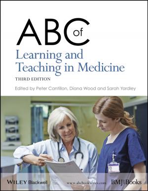 Cover of the book ABC of Learning and Teaching in Medicine by Jawed Fareed, Robert T. Rosen, Nicholas N. Kipshidze, George D. Dangas, Patrick W. Serruys