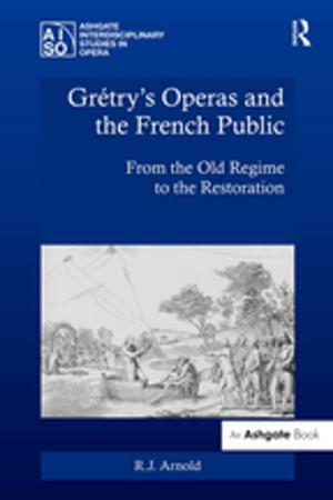 Cover of the book Grétry's Operas and the French Public by Adrienne E Gavin, Carolyn W de la L Oulton, SueAnn Schatz, Vybarr Cregan-Reid