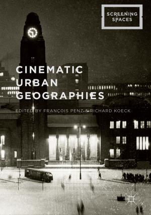 Cover of the book Cinematic Urban Geographies by Masood Ashraf Raja, Hillary Stringer, Zach VandeZande