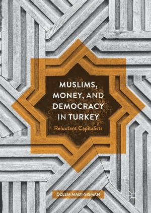 Cover of the book Muslims, Money, and Democracy in Turkey by NA NA, Lisiunia A. Romanienko