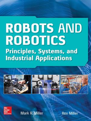 Cover of the book Robots and Robotics: Principles, Systems, and Industrial Applications by James E. Mack, Thomas M. Shoemaker