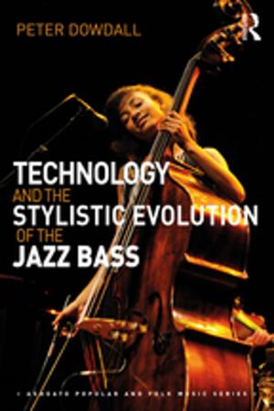 Cover of the book Technology and the Stylistic Evolution of the Jazz Bass by Geert J.P. Savelsbergh, Jan Willem Teunissen, Keith Davids, René Wormhoudt