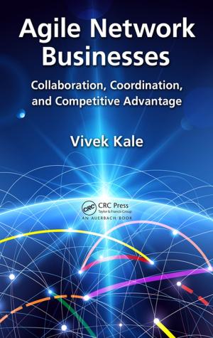 Cover of the book Agile Network Businesses by Rajesh Singh, Anita Gehlot, Bhupendra Singh, Sushabhan Choudhury