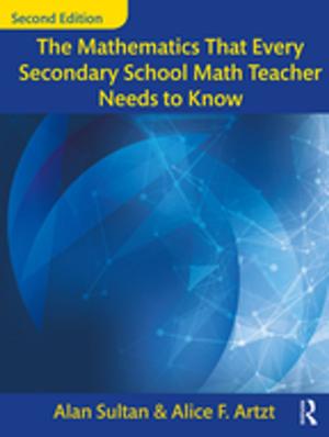 Cover of the book The Mathematics That Every Secondary School Math Teacher Needs to Know by 