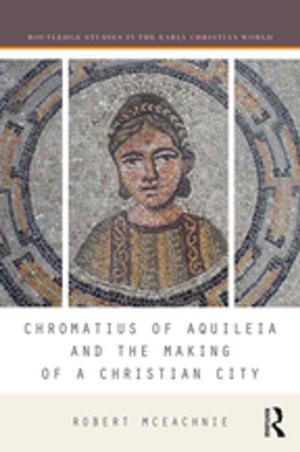 Cover of the book Chromatius of Aquileia and the Making of a Christian City by Brian Gee, edited by Anita McConnell