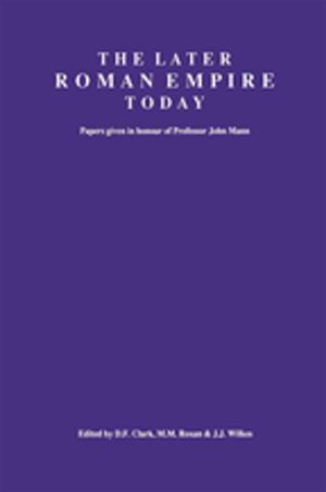 Cover of the book The Later Roman Empire Today by John Peter White