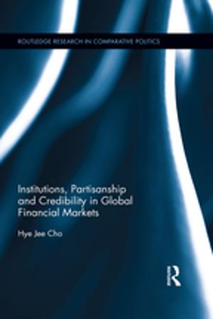 Cover of the book Institutions, Partisanship and Credibility in Global Financial Markets by Robert G Stevenson, Gerry R Cox