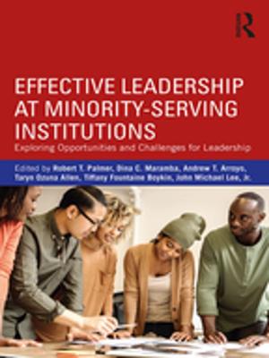 Cover of the book Effective Leadership at Minority-Serving Institutions by Carl J. Weber