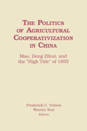 Cover of the book The Politics of Agricultural Cooperativization in China: Mao, Deng Zihui and the High Tide of 1955 by 