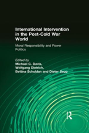 Cover of the book International Intervention in the Post-Cold War World: Moral Responsibility and Power Politics by Roja Fazaeli