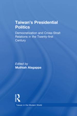 Cover of the book Taiwan's Presidential Politics: Democratization and Cross-strait Relations in the Twenty-first Century by Peter Lee-Wright