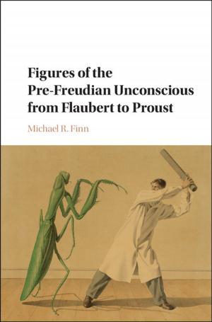 Cover of Figures of the Pre-Freudian Unconscious from Flaubert to Proust by Michael R. Finn, Cambridge University Press