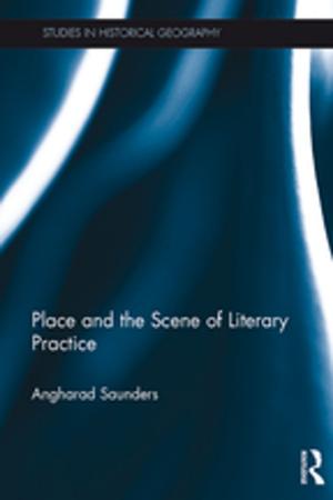 Cover of the book Place and the Scene of Literary Practice by Robert Merkin, Johanna Hjalmarsson, Aysegul Bugra, Jennifer Lavelle