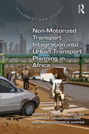 Cover of the book Non-Motorized Transport Integration into Urban Transport Planning in Africa by Tony Wall