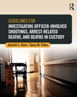Cover of the book Guidelines for Investigating Officer-Involved Shootings, Arrest-Related Deaths, and Deaths in Custody by Joel Cooper, Shane Blackman, Kyle Keller
