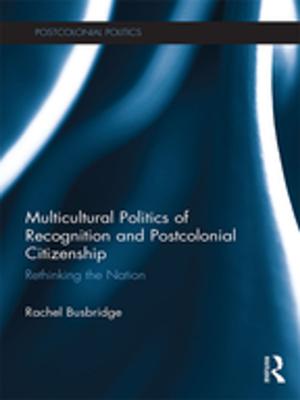 Cover of the book Multicultural Politics of Recognition and Postcolonial Citizenship by Dale J. Stahl