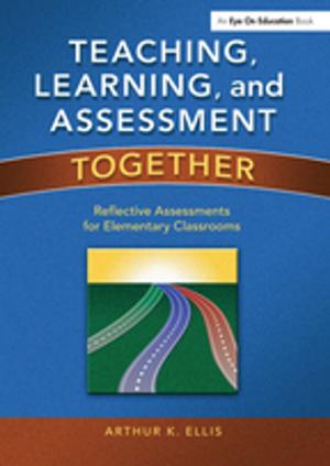Book cover of Teaching, Learning, and Assessment Together
