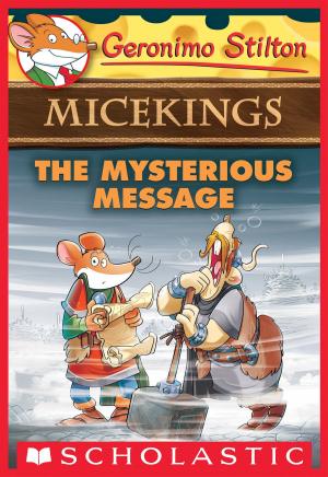 Cover of the book The Mysterious Message (Geronimo Stilton Micekings #5) by Michael Petranek