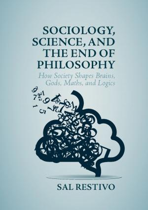 Cover of the book Sociology, Science, and the End of Philosophy by Rajen Persaud, Karen Hunter