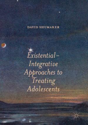 Cover of the book Existential-Integrative Approaches to Treating Adolescents by Jacqueline M. Hidalgo