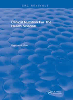 Cover of the book Clinical Nutrition For The Health Scientist by Clarence W. de Silva