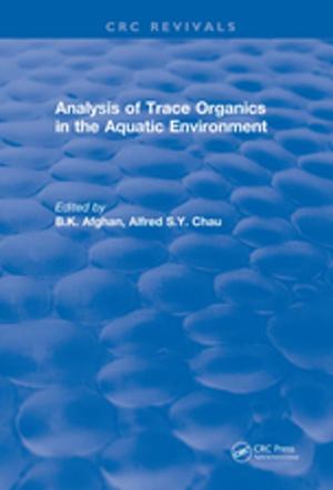 Cover of the book Analysis of Trace Organics in the Aquatic Environment by BelaG. Liptak