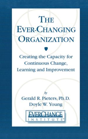 Cover of the book The Ever Changing Organization by Paula Menyuk, Jacqueline W. Liebergott, Martin C. Schultz