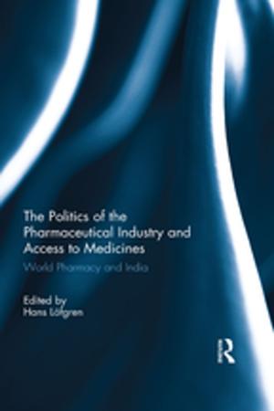 Cover of the book The Politics of the Pharmaceutical Industry and Access to Medicines by Junko Onosaka