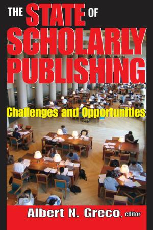 Cover of the book The State of Scholarly Publishing by Roberta R. Greene, Mustafa Abbasi, Yair Seltenreich, Nancy Greene, Shira Hantman
