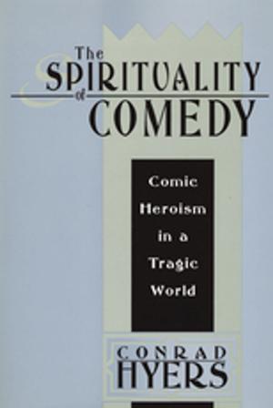 Cover of the book The Spirituality of Comedy by John Rex