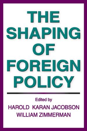 Cover of the book The Shaping of Foreign Policy by John McEldowney, Wyn Grant, Graham Medley