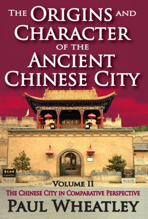Cover of the book The Origins and Character of the Ancient Chinese City by Columba Peoples, Nick Vaughan-Williams