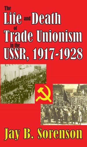 Cover of the book The Life and Death of Trade Unionism in the USSR, 1917-1928 by 