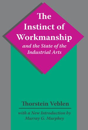Cover of the book The Instinct of Workmanship and the State of the Industrial Arts by Jonathan D Mulberg